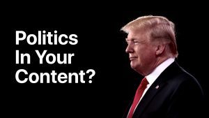 Should You Talk Politic In Your Content?