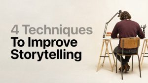 4 Techniques To Improve Storytelling